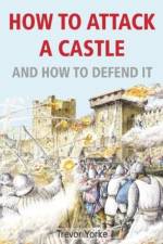 How to Attack A Castle af Trevor Yorke