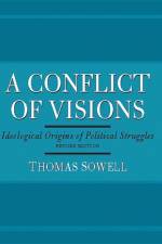 A Conflict of Visions af Thomas Sowell