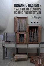 Organic Design in Twentieth-Century Nordic Architecture af Erik (Curtin University Champion