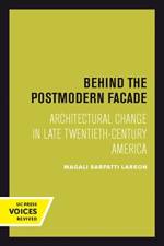 Behind the Postmodern Facade af Magali Sarfatti Larson