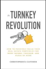 The Turnkey Revolution: How to Passively Build Your Real Estate Portfolio for More Income, Freedom, and Peace of Mind af Christopher D. Clothier