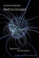 Discovering Retroviruses af Anna Marie Skalka