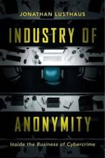 Industry of Anonymity af Jonathan Lusthaus
