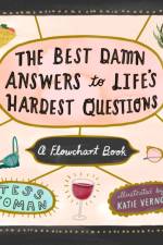 The Best Damn Answers to Life’s Hardest Questions af Tess Koman