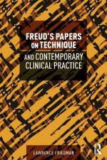 Freud's Papers on Technique and Contemporary Clinical Practice af Lawrence (Weill-Cornell Medical College Friedman