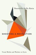Shooting a Revolution af Donatella Della Ratta