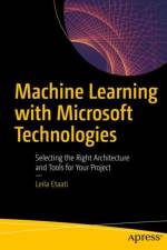 Machine Learning with Microsoft Technologies af Leila Etaati