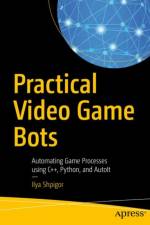 Practical Video Game Bots af Ilya Shpigor