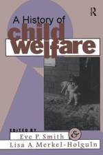 A History of Child Welfare af Lisa Merkel-Holguin