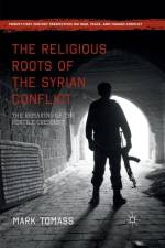 The Religious Roots of the Syrian Conflict af Mark Tomass