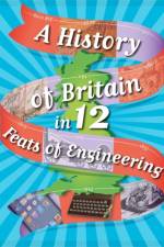 A History of Britain in 12... Feats of Engineering af Paul Rockett