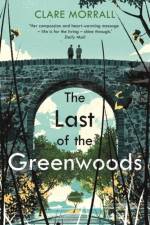 The Last of the Greenwoods af Clare Morrall