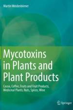 Mycotoxins in Plants and Plant Products af Martin Weidenboerner