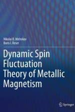 Dynamic Spin-Fluctuation Theory of Metallic Magnetism af Nikolai B. Melnikov