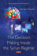 The Decision Making Inside the Syrian Regime af Safwan Dawod