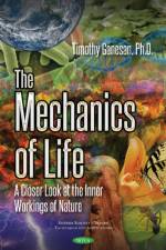 The Mechanics of Life af Timothy Ganesan