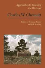 Approaches to Teaching the Works of Charles W. Chesnutt