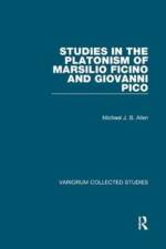 Studies in the Platonism of Marsilio Ficino and Giovanni Pico af Michael J. B. (University of California Los Angeles Allen