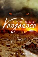 Town Called Vengeance af Kevin Wolf