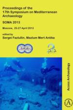 SOMA 2013. Proceedings of the 17th Symposium on Mediterranean Archaeology