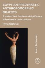 Egyptian Predynastic Anthropomorphic Objects af Ryna Ordynat
