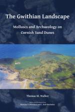 The Gwithian Landscape: Molluscs and Archaeology on Cornish Sand Dunes af Dr Thomas (Visiting Research Fellow Walker