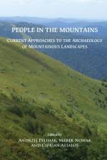 People in the Mountains: Current Approaches to the Archaeology of Mountainous Landscapes