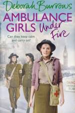 Ambulance Girls Under Fire af Deborah Burrows