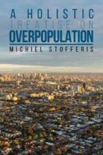 A Holistic Treatise On Overpopulation af Michiel Stofferis