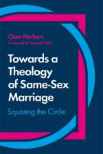 Towards a Theology of Same-Sex Marriage af Clare Herbert