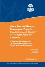 Young People's Views of Government, Peaceful Coexistence, and Diversity in Five Latin American Countries af John Ainley