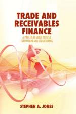 Trade and Receivables Finance af Stephen A. Jones