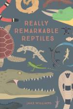 Really Remarkable Reptiles af Jake Williams