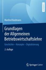 Grundlagen der Allgemeinen Betriebswirtschaftslehre af Manfred Bardmann