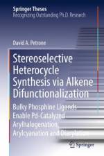 Stereoselective Heterocycle Synthesis via Alkene Difunctionalization af David A. Petrone