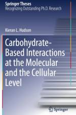 Carbohydrate-Based Interactions at the Molecular and the Cellular Level af Kieran L. Hudson