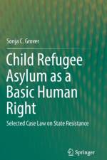 Child Refugee Asylum as a Basic Human Right af Sonja C. Grover