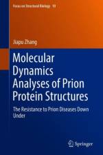 Molecular Dynamics Analyses of Prion Protein Structures af Jiapu Zhang