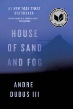 House of Sand and Fog af Andre Dubus