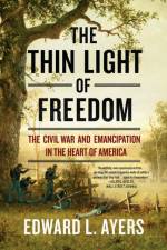 The Thin Light of Freedom af Edward L. (University of Richmond) Ayers