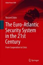 Euro-Atlantic Security System in the 21st Century af Ryszard Zieba