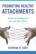 Promoting Healthy Attachments af Deborah D. Gray