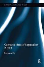 Contested Ideas of Regionalism in Asia af Baogang (Deakin University He