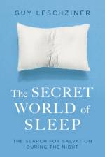 The Secret World of Sleep af Dr Guy Leschziner
