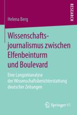 Wissenschaftsjournalismus zwischen Elfenbeinturm und Boulevard af Helena Berg