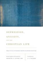 Depression, Anxiety, and the Christian Life
