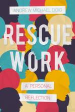 Rescue Work af Andrew Michael Doig