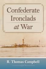 Confederate Ironclads at War af R. Thomas Campbell