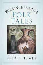 Buckinghamshire Folk Tales af Terrie Howey