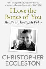 I Love the Bones of You af Christopher Eccleston